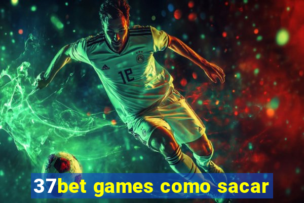 37bet games como sacar